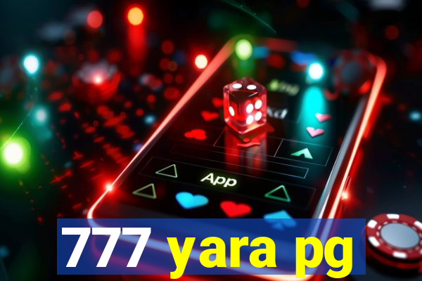 777 yara pg